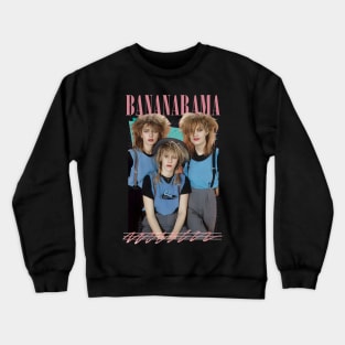 Bananarama - Retro 80s Fan Art Design Crewneck Sweatshirt